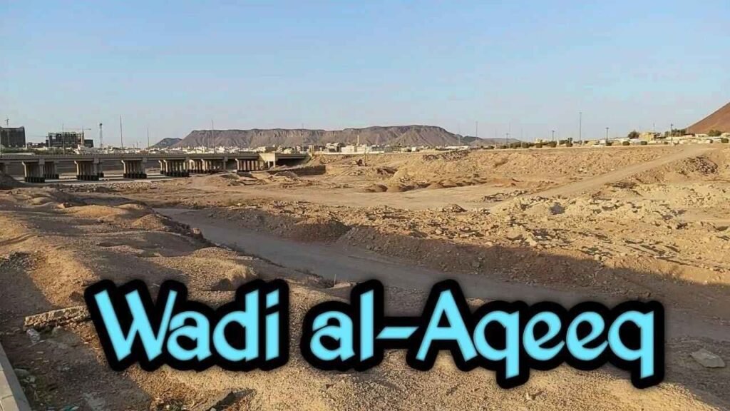 Religious and Spiritual Significance of Wadi Al Aqiq